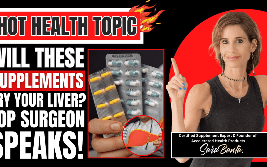 Will These Supplements Fry Your Liver? Top Surgeon Speaks