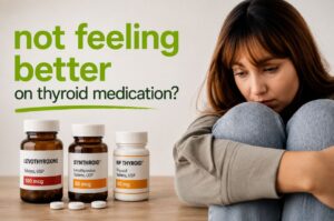 why you are not feeling better on thyroid medication